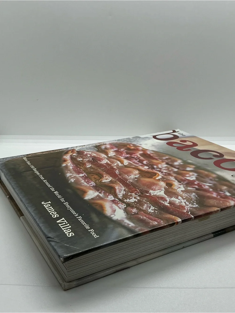 The Bacon Cookbook More Tan 150 Recipes from Around the World For Everyone HB